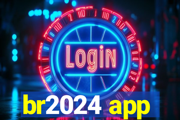 br2024 app